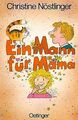 Ein Mann für Mama. ( Ab 10 J.) von Christine Nöstlinger | Buch | Zustand gut