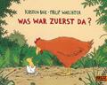 Philip Waechter (u. a.) | Was war zuerst da? | Taschenbuch | Deutsch (2016)