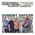 Dumont Dancer von Peter Ehwald Double Trouble | CD | Zustand neu