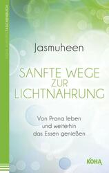 Sanfte Wege zur Lichtnahrung von Jasmuheen (Taschenbuch)