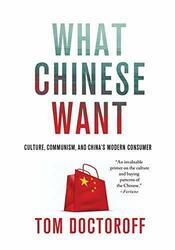 Was die Chinesen wollen: Kultur, Kommunismus und Chinas moderner Konsum