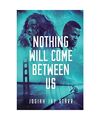 Nothing Will Come Between Us, Josiah Jay Starr, Kimberly Rose