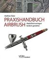 Faber: Praxishandbuch Airbrush, Modellbahnanlagen gestalten Handbuch/Anleitung