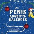 Der Penis-Adventskalender: mit faszinierenden Fakten und... | Buch | Zustand gut