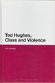 Ted Hughes, Class and Violence (Continuum Literary Studies) Bentley Dr., Paul: