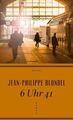 6 Uhr 41: Roman Roman Braun, Anne und Jean-Philippe Blondel: