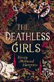 The Deathless Girls by Kiran Millwood Hargrave 151010674X FREE Shipping