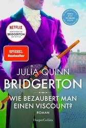 Julia Quinn Bridgerton - Wie bezaubert man einen Viscount?