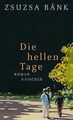 Die hellen Tage: Roman von Bánk, Zsuzsa | Buch | Zustand gut