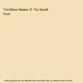 The Maze Runner 3. The Death Cure, James Dashner