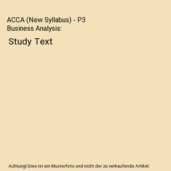 ACCA (New Syllabus) - P3 Business Analysis: Study Text, BPP Learning Media