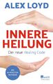 Innere Heilung: Der neue Healing Code Alex Loyd