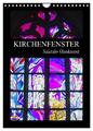 Kirchenfenster - Sakrale Glaskunst (Wandkalender 2024 DIN A4 hoch), CALVENDO...