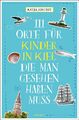 111 Orte für Kinder in Kiel, die man gesehen haben muss