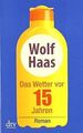 Das Wetter vor 15 Jahren: Roman von Haas, Wolf | Buch | Zustand gut