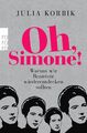 Oh, Simone! | Julia Korbik | Warum wir Beauvoir wiederentdecken sollten | Buch