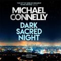 Dark Sacred Night: A Ballard and Bosch Thriller by Connelly, Michael 1409185222