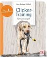 Clicker-Training für Einsteiger (Die Hundeschule) Griebel, Ann-Sophie: