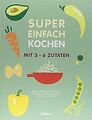 Das Beste aus Super Einfach: Kochen mit 3-6 Zutaten... | Buch | Zustand sehr gut