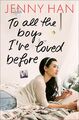 To all the boys I've loved before (Boys Trilogie, 1, Band 1) von Han, Jenny