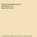 Bildverarbeitung und optische Meßtechnik in der industriellen Praxis, Breuckman