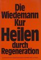 Die Wiedemann-Kur - Heilen durch Regeneration Wiedemann, Dieter und U. Jörgensen