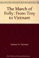 Der Marsch der Torheit: Von Troja nach Vietnam, Barbara W. Tuchman - 978