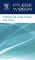 PflegeWissen Formulierungshilfen ~ Bernd Hein ~  9783437251412