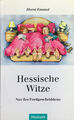 Horst Emmel・Hessische Witze・Nur fier Fordgeschriddene・TB 2001・7. Aufl. ©2015・NM!