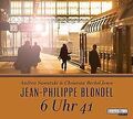 6 Uhr 41 von Blondel, Jean-Philippe | Buch | Zustand sehr gut