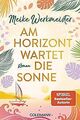 Am Horizont wartet die Sonne: Roman von Werkmeister, Meike | Buch | Zustand gut