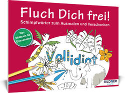 Das Malbuch für Erwachsene: Fluch Dich frei - Vollidiot! | 2016 | deutsch