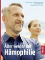 Älter werden mit Hämophilie Eichler, Hermann, Carola Kindermann und Beate Kramme