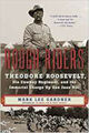 Rough Riders: Theodore Roosevelt, sein Cowboy-Regiment und die unsterbliche Anklage U