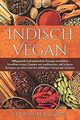 Indisch Vegan: 100 gesunde und zuckerfreie Rezepte ... | Buch | Zustand sehr gut