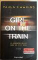 Girl on the Train - Du kennst sie nicht, aber sie kennt dich von Paula Hawkins