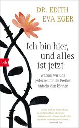 Ich bin hier, und alles ist jetzt | Edith Eva Eger | Buch | 480 S. | Deutsch