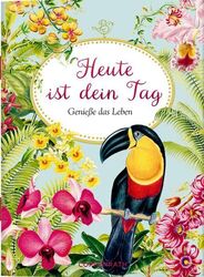 Heute ist dein Tag: Genieße das Leben (Schöne Grüße)