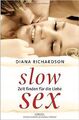 Slow Sex: Zeit finden für die Liebe - von Diana Richardson | Buch | Zustand gut
