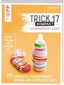 Trick 17 kompakt - Schwangerschaft & Baby 111 Lifehacks für entspannte Mütter un