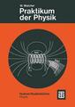 Praktikum der Physik von Prof. DR.-ING. Dr. rer. nat. H.C. Wilhelm Walcher (Deutschland