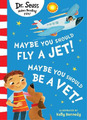 Dr. Seuss Maybe You Should Fly A Jet! Maybe You Should Be A Vet! (Taschenbuch)