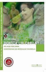 Doktor Chlorella! Die Alge fürs Leben. Kompendium z... | Buch | Zustand sehr gutGeld sparen & nachhaltig shoppen!