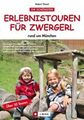 Erlebnistouren für Zwergerl rund um München von Robert Theml (2012, Gebundene...