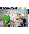 Hoe verder? What now? (De Wereld volgens Jos Houweling, 10), Howeling, Jos