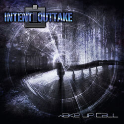 INTENT:OUTTAKE Wake Up Call CD 2015