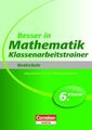 Besser in Mathematik - Klassenarbeitstrainer Realschule 6. Klasse (Cornelsen Scr