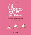 Yoga for chickens : Übungen und Weisheiten vom Hühnerhof. Aus dem Engl. übers. v