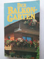Der Balkongarten Balkon Terasse Blume Pflanze Standort Pflege Gemüse Obst