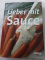 Lieber mit Sauce - Hardcover - Kochbuch - Rezepte - Neuwertig